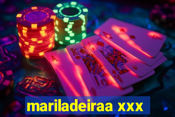 mariladeiraa xxx